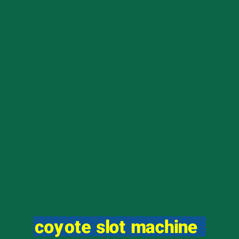 coyote slot machine